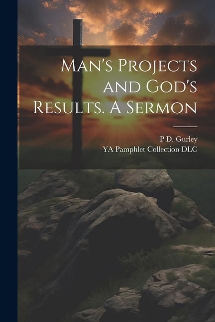 Produktbild: Man's Projects and God's Results. A Sermon