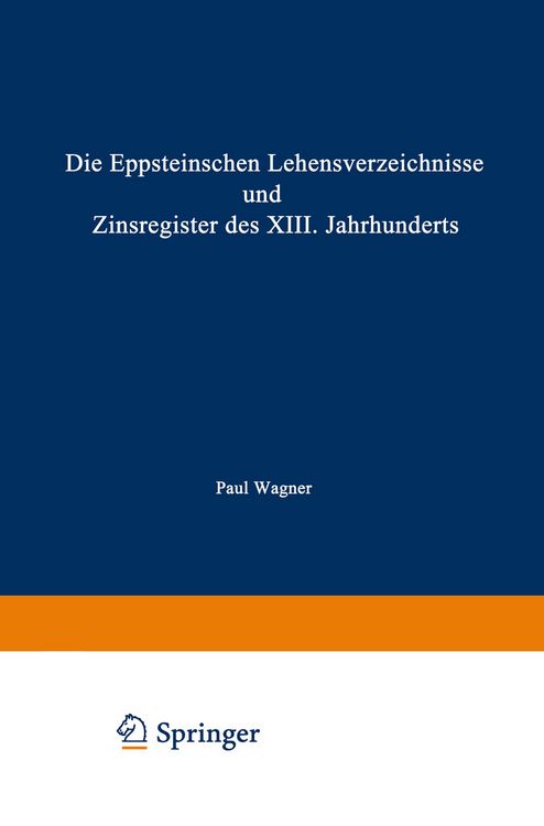 Produktbild: Die Eppsteinschen Lehensverzeichnisse und Zinsregister des XIII. Jahrhunderts