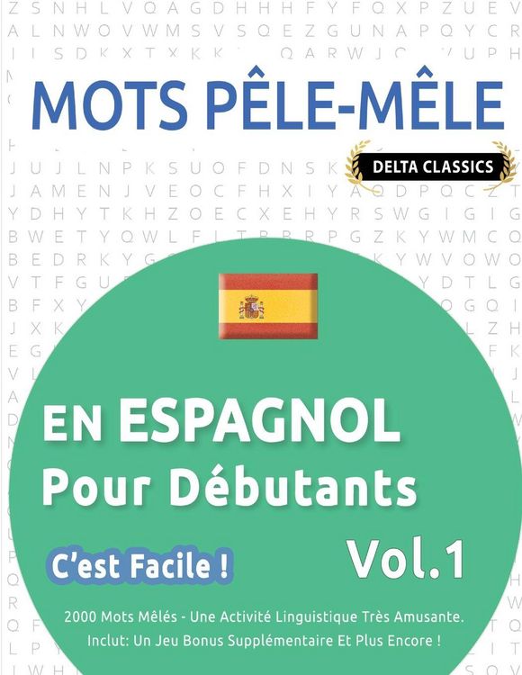 Produktbild: MOTS P&Ecirc;LE-M&Ecirc;LE EN ESPAGNOL POUR D&Eacute;BUTANTS - C'EST FACILE ! - VOL.1 - DELTA CLASSICS - 2000 MOTS M&Ecirc;L&Eacute;S - UNE ACTIVIT&Eacute; LINGUISTIQUE TR&Egrave;S AMUSANTE - INCLUT