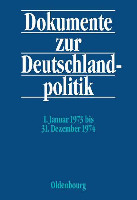 Produktbild: Dokumente zur Deutschlandpolitik. Reihe VI: 21. Oktober 1969 bis 1. Oktober 1982 / 1. Januar 1973 bis 31. Dezember 1974