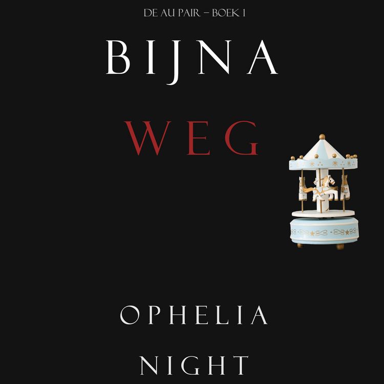 Produktbild: Bijna Weg (De Au Pair &ndash; Boek 1)