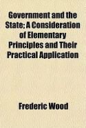 Produktbild: Government and the State; A Consideration of Elementary Principles and Their Practical Application