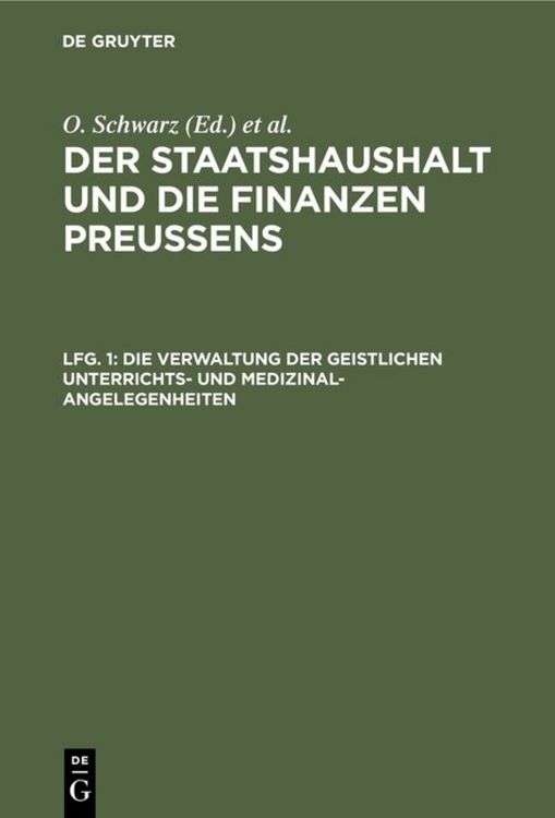 Produktbild: Der Staatshaushalt und die Finanzen Preussens. Die Zuschussverwaltungen / Die Verwaltung der geistlichen Unterrichts- und Medizinal-Angelegenheiten