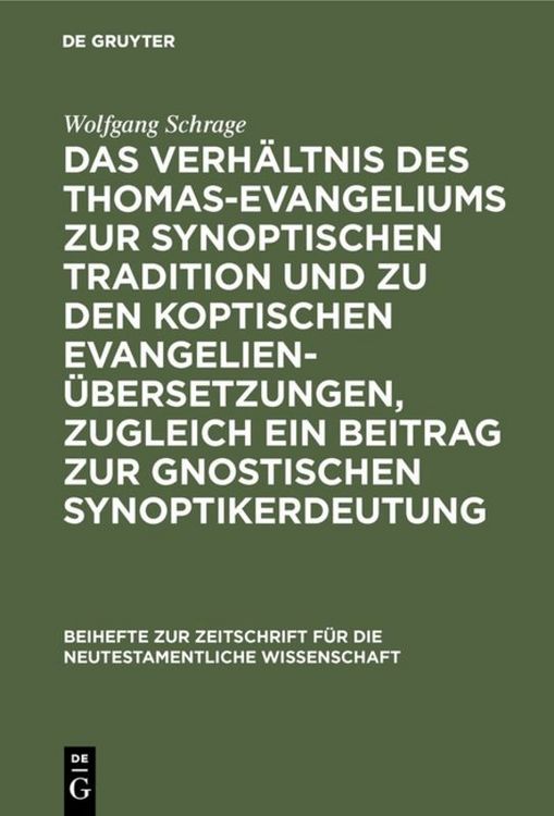 Produktbild: Das Verh&auml;ltnis des Thomas-Evangeliums zur synoptischen Tradition und zu den koptischen Evangelien&uuml;bersetzungen, zugleich ein Beitrag zur gnostischen Synoptikerdeutung