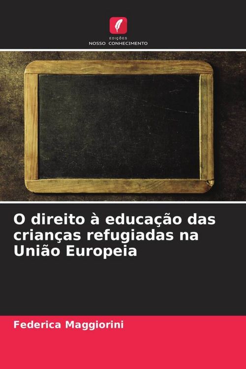 Produktbild: O direito &agrave; educa&ccedil;&atilde;o das crian&ccedil;as refugiadas na Uni&atilde;o Europeia