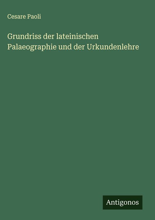 Produktbild: Grundriss der lateinischen Palaeographie und der Urkundenlehre