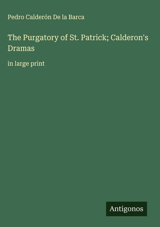 Produktbild: The Purgatory of St. Patrick; Calderon's Dramas