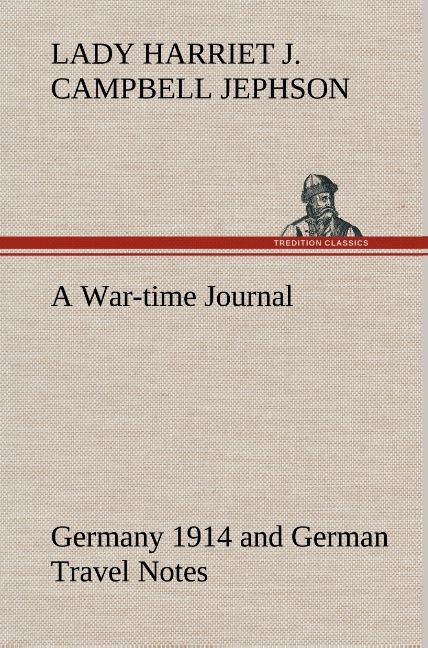 Produktbild: A War-time Journal, Germany 1914 and German Travel Notes