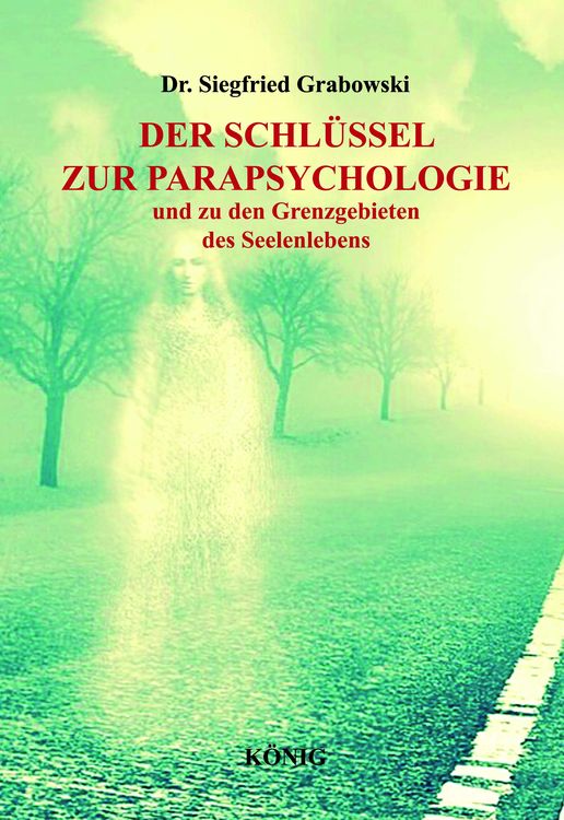 Produktbild: Der Schl&uuml;ssel zur Parapsychologie und zu den Grenzgebieten des Seelenlebens