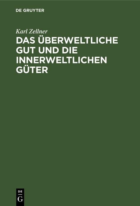 Produktbild: Das &uuml;berweltliche Gut und die innerweltlichen G&uuml;ter