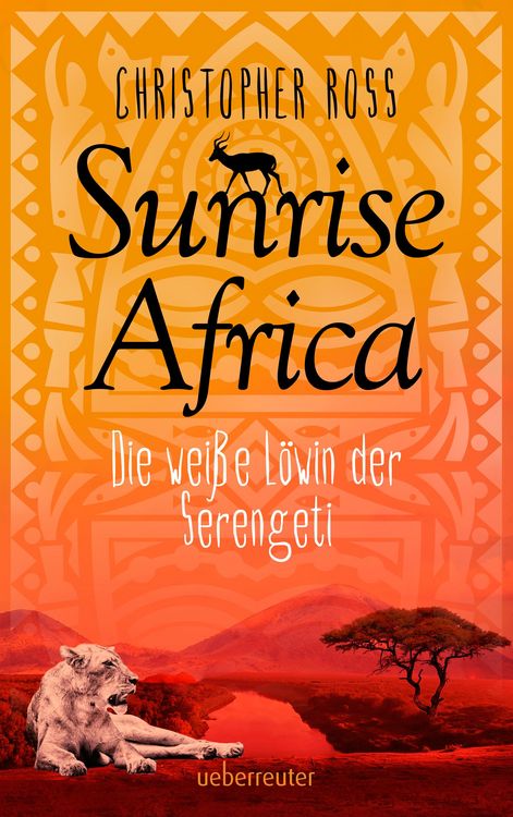 Produktbild: Sunrise Africa - Die wei&szlig;e L&ouml;win der Serengeti (Bd. 1)