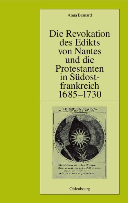 Produktbild: Die Revokation des Edikts von Nantes und die Protestanten in S&uuml;dostfrankreich (Provence und Dauphin&eacute;) 1685-1730