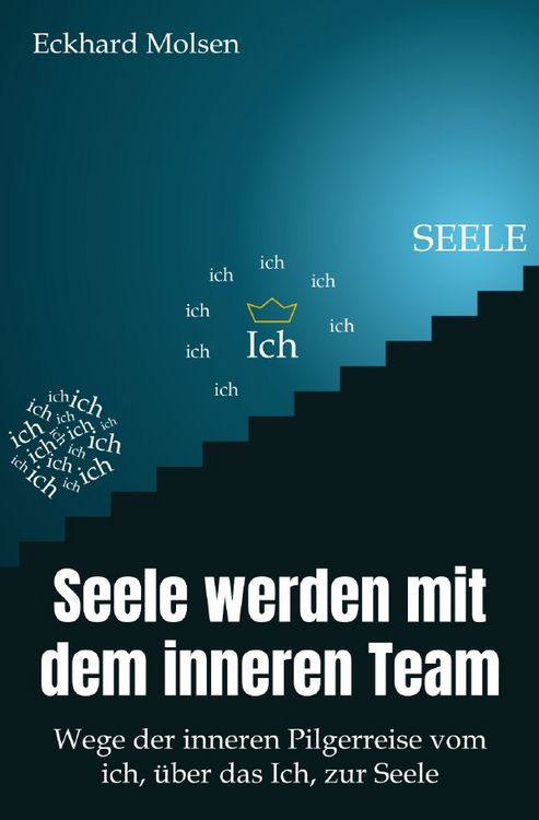 Produktbild: Seele werden mit dem inneren Team - Wege der inneren Pilgerreise vom ich, &uuml;ber das Ich, zur SEELE