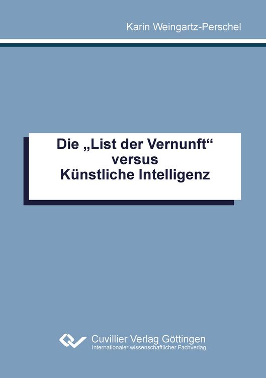 Produktbild: Die "List der Vernunft" versus K&uuml;nstliche Intelligenz
