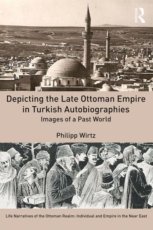 Produktbild: Depicting the Late Ottoman Empire in Turkish Autobiographies