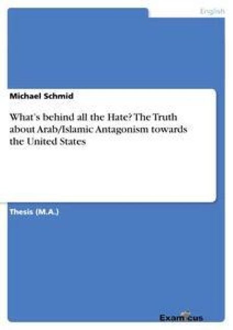 Produktbild: What's behind all the Hate? The Truth about Arab/Islamic Antagonism towards the United States
