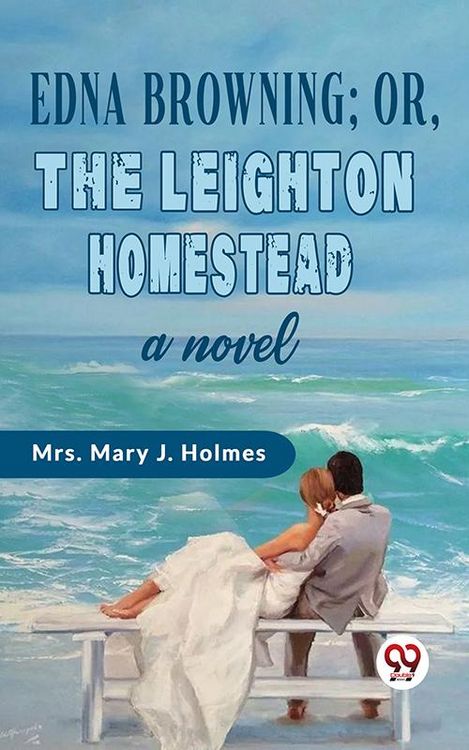 Produktbild: Edna Browning;or,the Leighton Homestead a novel