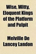 Produktbild: Wise, Witty, Eloquent Kings of the Platform and Pulpit