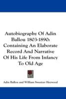 Produktbild: Autobiography of Adin Ballou 1803-1890: Containing an Elaborate Record and Narrative of His Life from Infancy to Old Age