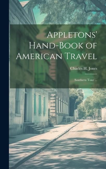 Produktbild: Appletons' Hand-book of American Travel: Southern Tour ...