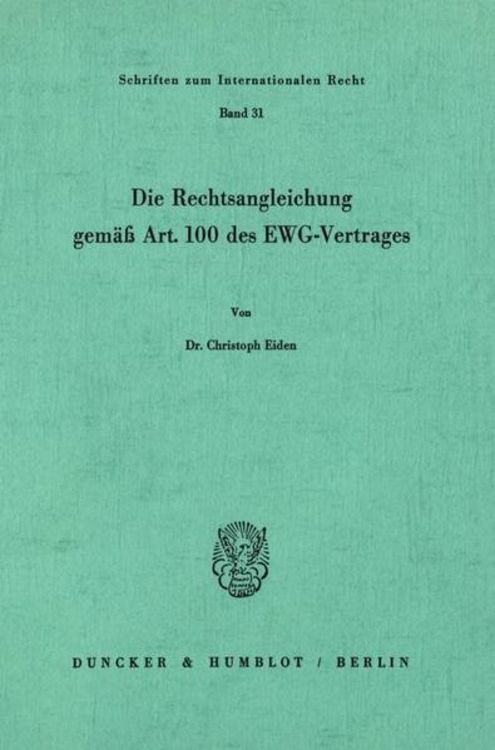 Produktbild: Die Rechtsangleichung gem&auml;&szlig; Art. 100 des EWG-Vertrages.