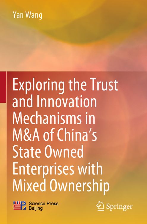 Produktbild: Exploring the Trust and Innovation Mechanisms in M&A of China&rsquo;s State Owned Enterprises with Mixed Ownership