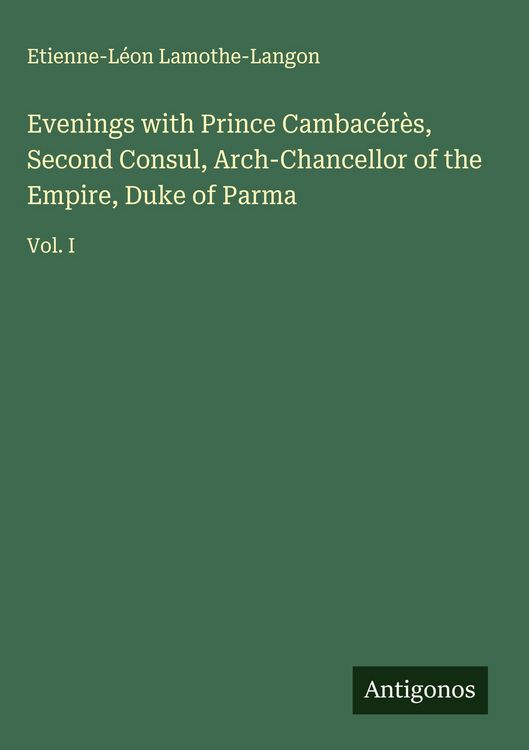 Produktbild: Evenings with Prince Cambac&eacute;r&egrave;s, Second Consul, Arch-Chancellor of the Empire, Duke of Parma