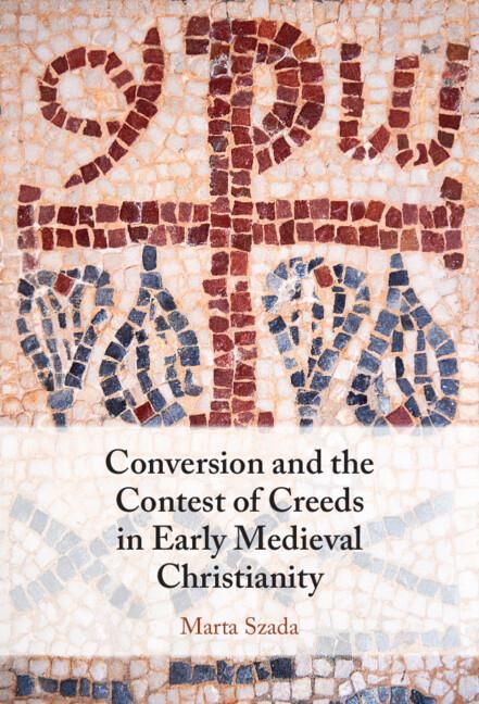 Produktbild: Conversion and the Contest of Creeds in Early Medieval Christianity