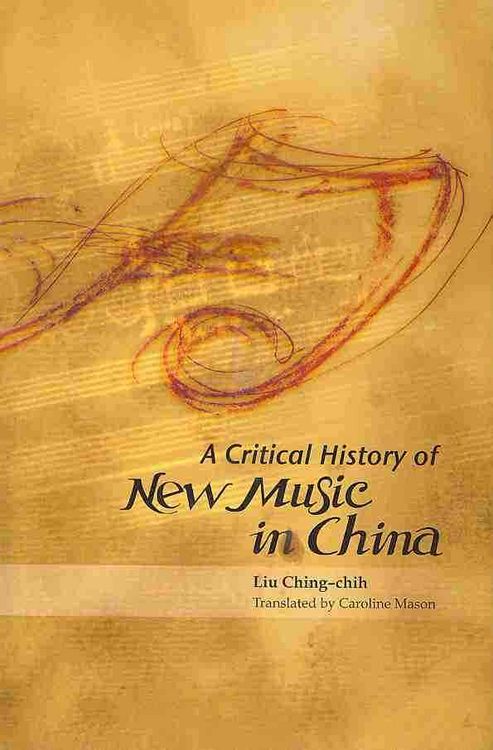 Produktbild: Ching-Chih, L: A Critical History of New Music in China