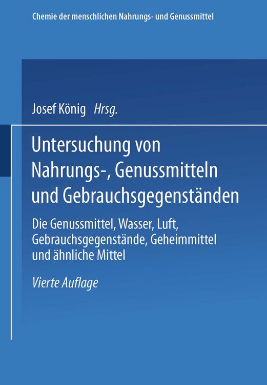Produktbild: Untersuchung von Nahrungs-, Genussmitteln und Gebrauchsgegenst&auml;nden; T. 3, Die Genussmittel, Wasser, Luft, Gebrauchsgegenst&auml;nde, Geheimmittel und &auml;hnliche Mittel