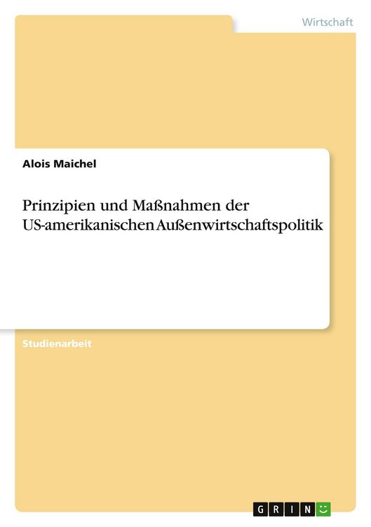 Produktbild: Prinzipien und Ma&szlig;nahmen der US-amerikanischen Au&szlig;enwirtschaftspolitik