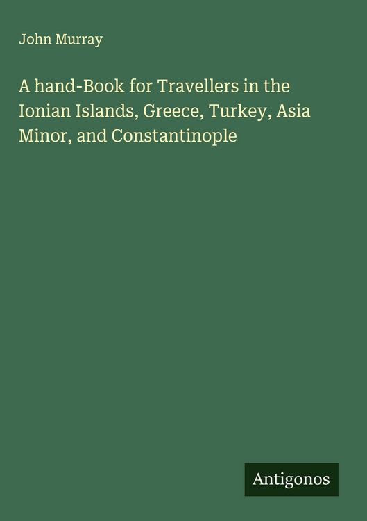 Produktbild: A hand-Book for Travellers in the Ionian Islands, Greece, Turkey, Asia Minor, and Constantinople