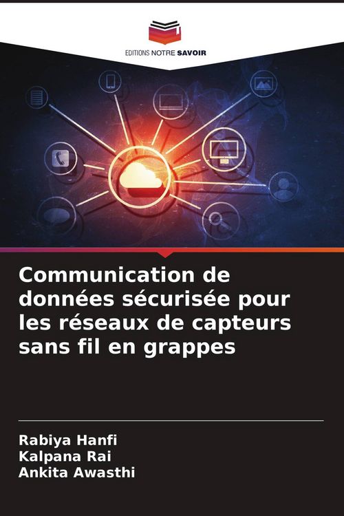 Produktbild: Communication de donn&eacute;es s&eacute;curis&eacute;e pour les r&eacute;seaux de capteurs sans fil en grappes