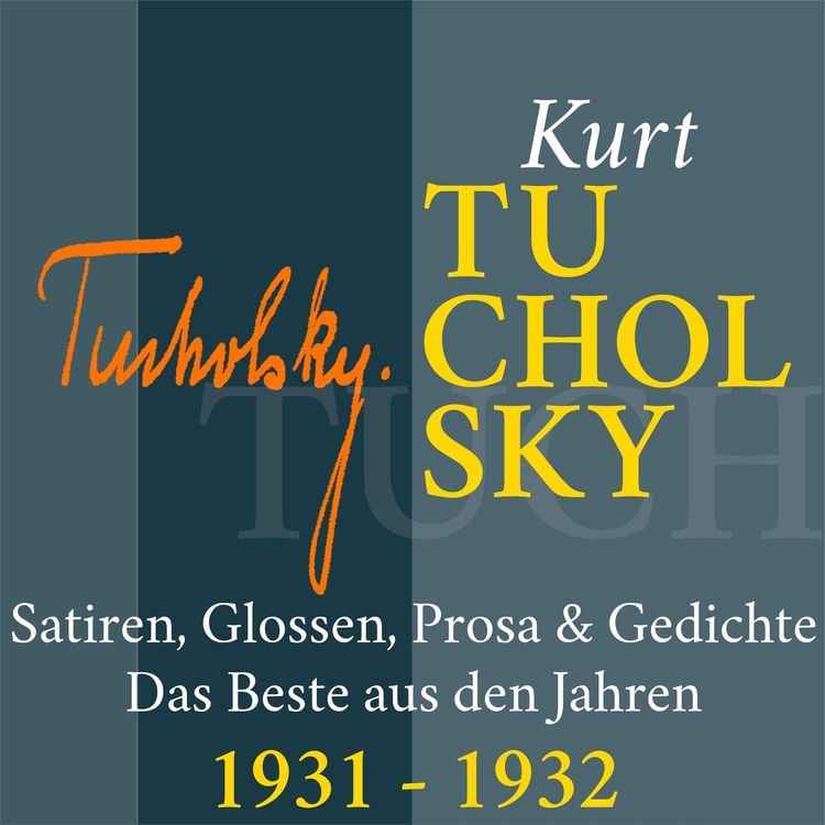 Produktbild: Kurt Tucholsky: Satiren, Glossen, Prosa und Gedichte