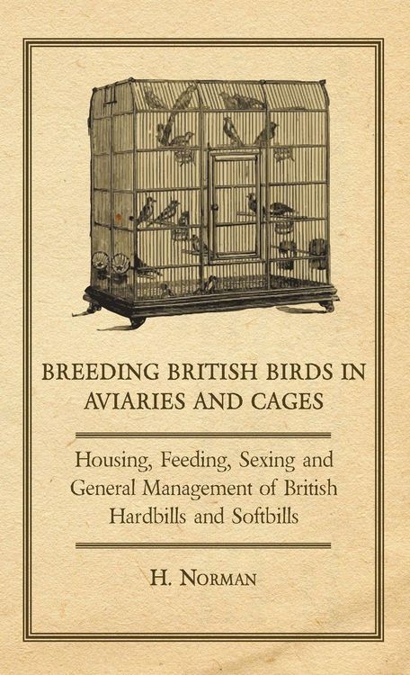 Produktbild: Breeding British Birds in Aviaries and Cages - Housing, Feeding, Sexing and General Management of British Hardbills and Softbills