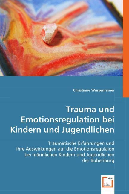 Produktbild: Wurzenrainer, C: Trauma und Emotionsregulation bei Kindern u