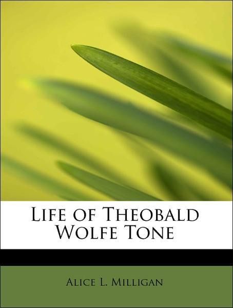 Produktbild: Milligan, A: Life of Theobald Wolfe Tone