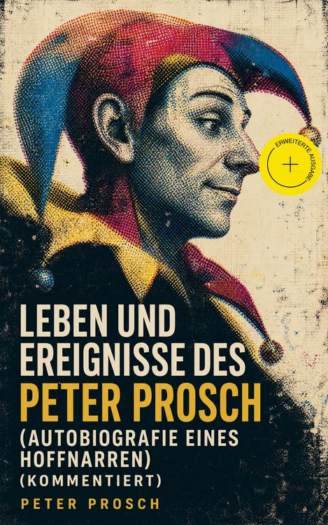 Produktbild: Leben und Ereignisse des Peter Prosch (Autobiografie eines Hoffnarren) (Kommentiert)