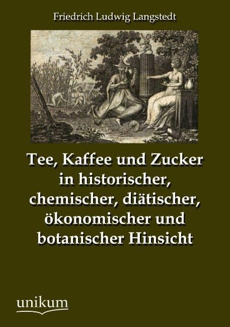 Produktbild: Langstedt, F: Tee, Kaffee und Zucker in historischer, chemis