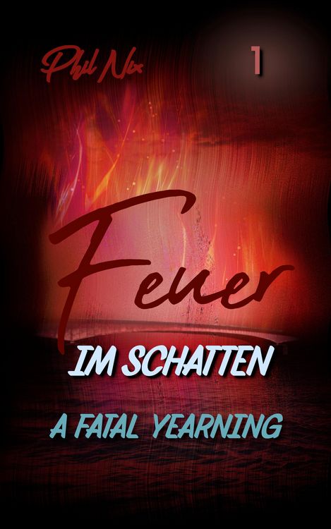 Produktbild: Feuer im Schatten - A Fatal Yearning