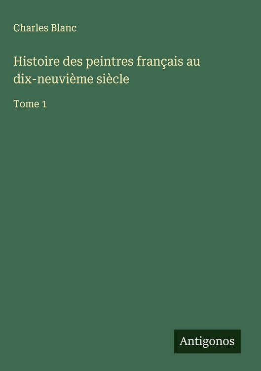Produktbild: Histoire des peintres fran&ccedil;ais au dix-neuvi&egrave;me si&egrave;cle