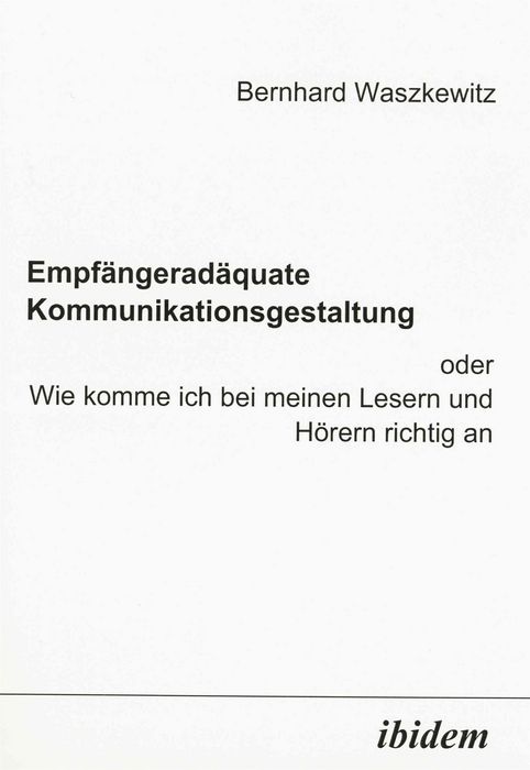 Produktbild: Empf&auml;ngerad&auml;quate Kommunikationsgestaltung - Wie komme ich bei meinen Lesern und H&ouml;rern richtig an