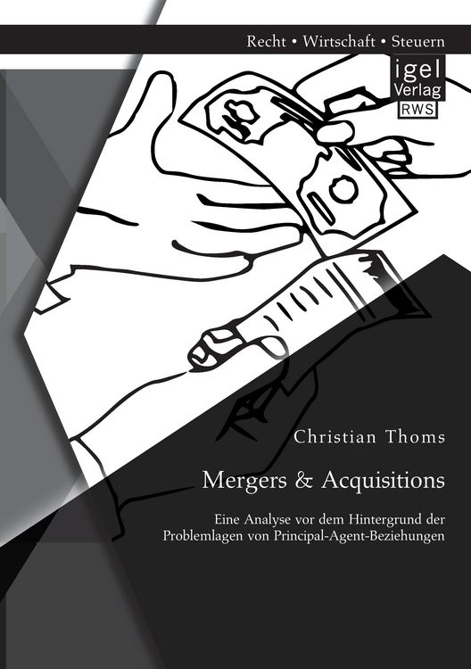 Produktbild: Mergers & Acquisitions: Eine Analyse vor dem Hintergrund der Problemlagen von Principal-Agent-Beziehungen
