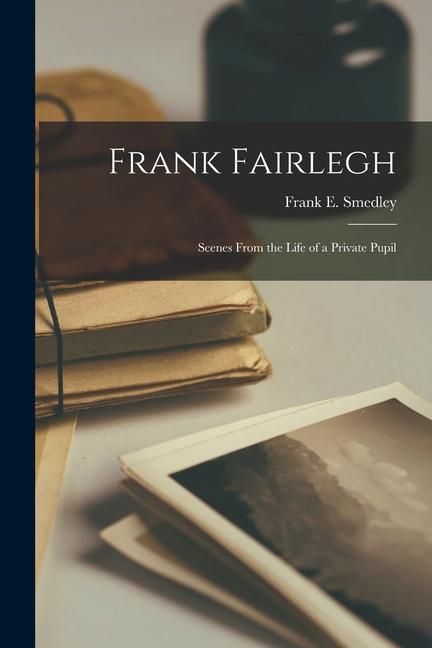Produktbild: Frank Fairlegh: Scenes From the Life of a Private Pupil