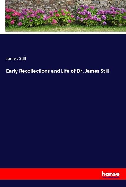 Produktbild: Early Recollections and Life of Dr. James Still