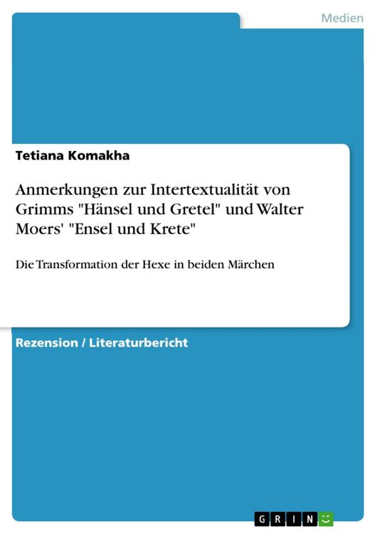 Produktbild: Anmerkungen zur Intertextualit&auml;t von Grimms "H&auml;nsel und Gretel" und Walter Moers' "Ensel und Krete"