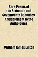 Produktbild: Rare Poems of the Sixteenth and Seventeenth Centuries; A Supplement to the Anthologies
