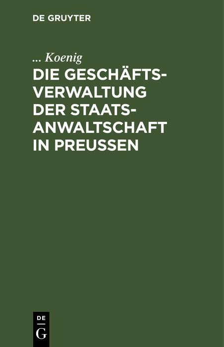 Produktbild: Die Gesch&auml;ftsverwaltung der Staatsanwaltschaft in Preu&szlig;en