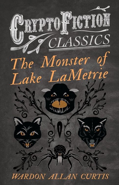 Produktbild: The Monster of Lake LaMetrie (Cryptofiction Classics - Weird Tales of Strange Creatures)