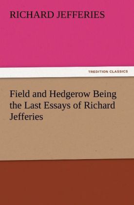 Produktbild: Field and Hedgerow Being the Last Essays of Richard Jefferies